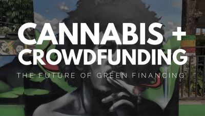 Cannabis + Crowdfunding: The Future of Green Financing. #cannabis #crowdfunding @hustlefundbaby